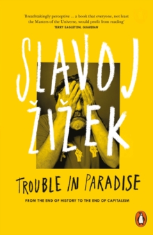 Trouble in Paradise : From the End of History to the End of Capitalism, Paperback Book Trouble in Paradise : From the End of History to the End of Capitalism, Paperback Book