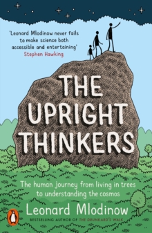 The Upright Thinkers : The Human Journey from Living in Trees to Understanding the Cosmos, Paperback Book The Upright Thinkers : The Human Journey from Living in Trees to Understanding the Cosmos, Paperback Book