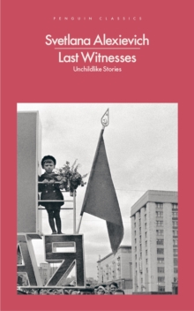 Last Witnesses : Unchildlike Stories, Paperback / softback Book Last Witnesses : Unchildlike Stories, Paperback / softback Book