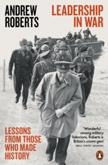 Leadership in War : Lessons from Those Who Made History, Paperback / softback Book Leadership in War : Lessons from Those Who Made History, Paperback / softback Book