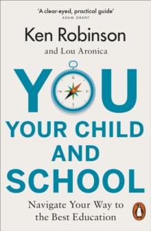 You, Your Child and School : Navigate Your Way to the Best Education, Paperback / softback Book You, Your Child and School : Navigate Your Way to the Best Education, Paperback / softback Book