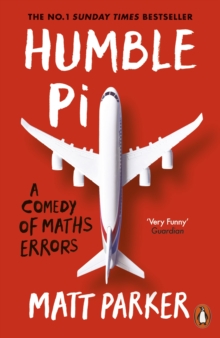 Humble Pi : A Comedy of Maths Errors, Paperback / softback Book Humble Pi : A Comedy of Maths Errors, Paperback / softback Book