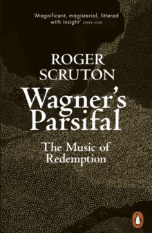 Wagner's Parsifal : The Music of Redemption, Paperback / softback Book Wagner's Parsifal : The Music of Redemption, Paperback / softback Book