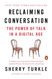 Reclaiming Conversation : The Power of Talk in a Digital Age, Paperback / softback Book Reclaiming Conversation : The Power of Talk in a Digital Age, Paperback / softback Book