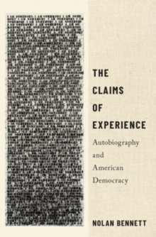 The Claims of Experience : Autobiography and American Democracy, Hardback Book The Claims of Experience : Autobiography and American Democracy, Hardback Book