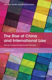 The Rise of China and International Law : Taking Chinese Exceptionalism Seriously