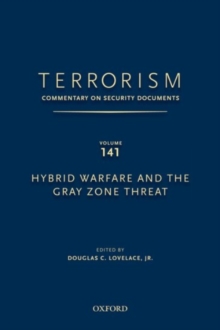 TERRORISM: COMMENTARY ON SECURITY DOCUMENTS VOLUME 141 : Hybrid Warfare and the Gray Zone Threat