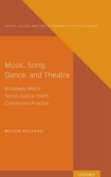 Music, Song, Dance, Theater : Broadway meets Social Justice Youth Community Practice