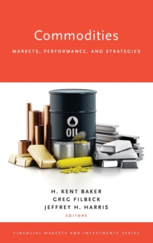 Commodities : Markets, Performance, and Strategies, Hardback Book Commodities : Markets, Performance, and Strategies, Hardback Book