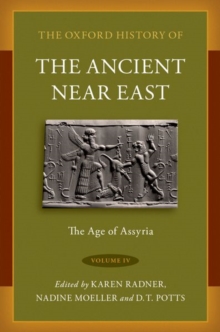 The Oxford History of the Ancient Near East : Volume IV: The Age of Assyria