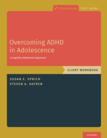 Overcoming ADHD in Adolescence : A Cognitive Behavioral Approach, Client Workbook