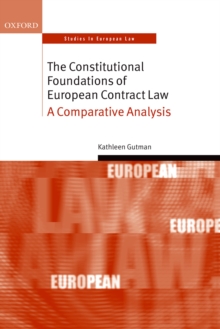 The Constitutional Foundations of European Contract Law : A Comparative Analysis