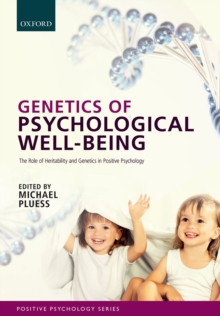 Genetics of Psychological Well-Being : The role of heritability and genetics in positive psychology