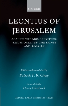 Leontius of Jerusalem : Against the Monophysites: Testimonies of the Saints and Aporiae