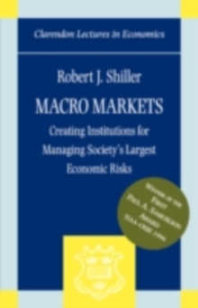 Macro Markets : Creating Institutions for Managing Society's Largest Economic Risks