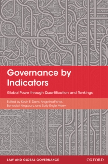 Governance by Indicators : Global Power through Quantification and Rankings