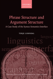 Phrase Structure and Argument Structure : A Case Study of the Syntax-Semantics Interface