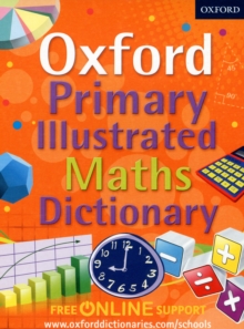 Oxford Primary Illustrated Maths Dictionary : Supporting the maths curriculum at primary school, Mixed media product Book Oxford Primary Illustrated Maths Dictionary : Supporting the maths curriculum at primary school, Mixed media product Book