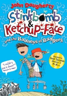 Stinkbomb & Ketchup-Face and the Badness of Badgers, Paperback Book Stinkbomb & Ketchup-Face and the Badness of Badgers, Paperback Book