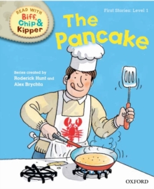 Oxford Reading Tree Read with Biff, Chip and Kipper: First Stories: Level 1: The Pancake, Hardback Book Oxford Reading Tree Read with Biff, Chip and Kipper: First Stories: Level 1: The Pancake, Hardback Book