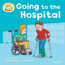 Oxford Reading Tree: Read With Biff, Chip & Kipper First Experiences Going to the Hospital, Paperback / softback Book Oxford Reading Tree: Read With Biff, Chip & Kipper First Experiences Going to the Hospital, Paperback / softback Book