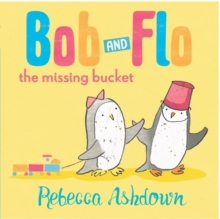 Bob and Flo and the Missing Bucket, Paperback / softback Book Bob and Flo and the Missing Bucket, Paperback / softback Book