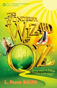 Oxford Children's Classics: The Wonderful Wizard of Oz, Paperback / softback Book Oxford Children's Classics: The Wonderful Wizard of Oz, Paperback / softback Book