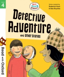 Read with Oxford: Stage 4: Biff, Chip and Kipper: Detective Adventure and Other Stories, Paperback / softback Book Read with Oxford: Stage 4: Biff, Chip and Kipper: Detective Adventure and Other Stories, Paperback / softback Book