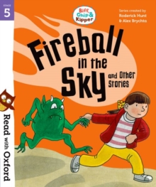Read with Oxford: Stage 5: Biff, Chip and Kipper: Fireball in the Sky and Other Stories, Paperback Book Read with Oxford: Stage 5: Biff, Chip and Kipper: Fireball in the Sky and Other Stories, Paperback Book