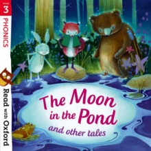 Read with Oxford: Stage 3: Phonics: The Moon in the Pond and Other Tales, Paperback Book Read with Oxford: Stage 3: Phonics: The Moon in the Pond and Other Tales, Paperback Book