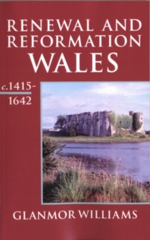 Renewal and Reformation : Wales c.1415-1642