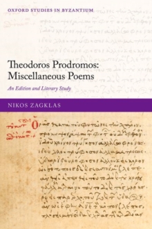 Theodoros Prodromos: Miscellaneous Poems : An Edition and Literary Study