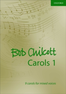 Bob Chilcott Carols 1 : 9 carols for mixed voices