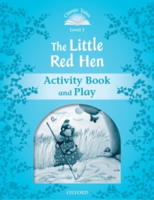 Classic Tales Second Edition: Level 1: The Little Red Hen Activity Book & Play
