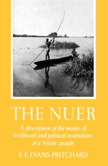 The Nuer : A Description of the Modes of Livelihood and Political Institutions of a Nilotic People, Paperback Book The Nuer : A Description of the Modes of Livelihood and Political Institutions of a Nilotic People, Paperback Book