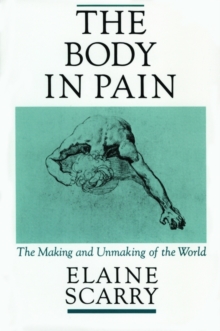 The Body in Pain : The Making and Unmaking of the World, Paperback Book The Body in Pain : The Making and Unmaking of the World, Paperback Book