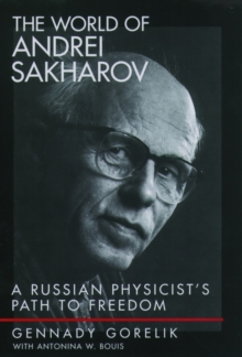 The World of Andrei Sakharov : A Russian Physicist's Path to Freedom, Hardback Book The World of Andrei Sakharov : A Russian Physicist's Path to Freedom, Hardback Book
