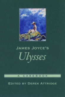 James Joyce's Ulysses : A Casebook