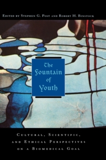 The Fountain of Youth : Cultural, scientific and ethical perspectives on a biomedical goal, Hardback Book The Fountain of Youth : Cultural, scientific and ethical perspectives on a biomedical goal, Hardback Book