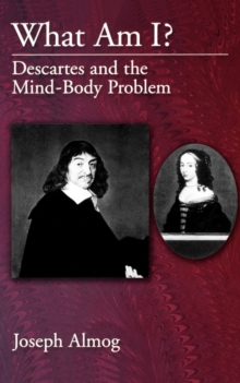 What Am I? : Descartes and the Mind-Body Problem, Paperback / softback Book What Am I? : Descartes and the Mind-Body Problem, Paperback / softback Book