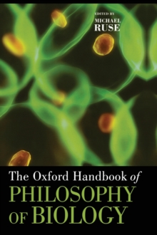 The Oxford Handbook of Philosophy of Biology, Hardback Book The Oxford Handbook of Philosophy of Biology, Hardback Book