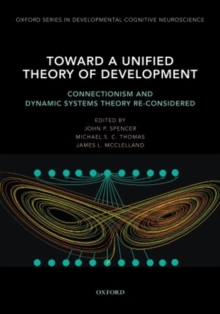 Toward a Unified Theory of Development : Connectionism and Dynamic System Theory Re-Considered
