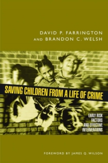 Saving Children from a Life of Crime : Early Risk Factors and Effective Interventions, Hardback Book Saving Children from a Life of Crime : Early Risk Factors and Effective Interventions, Hardback Book
