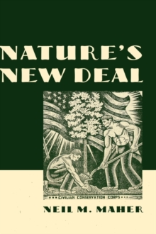 Nature's New Deal : The Civilian Conservation Corps and the Roots of the American Environmental Movement, Hardback Book Nature's New Deal : The Civilian Conservation Corps and the Roots of the American Environmental Movement, Hardback Book