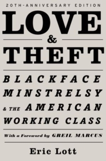 Love & Theft : Blackface Minstrelsy and the American Working Class