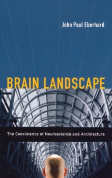 Brain Landscape : The Coexistence of Neuroscience and Architecture, Hardback Book Brain Landscape : The Coexistence of Neuroscience and Architecture, Hardback Book