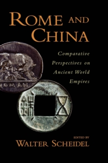 Rome and China : Comparative Perspectives on Ancient World Empires, Hardback Book Rome and China : Comparative Perspectives on Ancient World Empires, Hardback Book