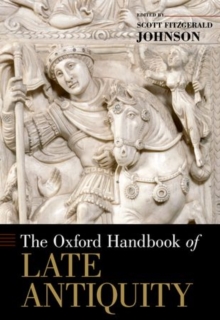 The Oxford Handbook of Late Antiquity, Hardback Book The Oxford Handbook of Late Antiquity, Hardback Book