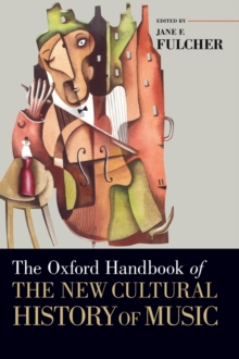 The Oxford Handbook of the New Cultural History of Music, Hardback Book The Oxford Handbook of the New Cultural History of Music, Hardback Book