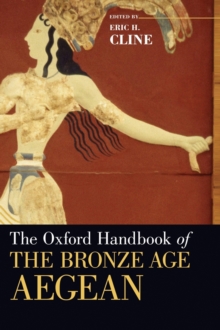 The Oxford Handbook of the Bronze Age Aegean, Hardback Book The Oxford Handbook of the Bronze Age Aegean, Hardback Book